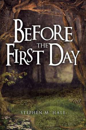 Before the First Day de Stephen M. Hale