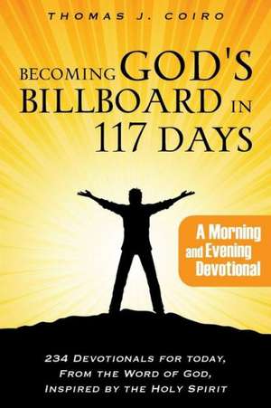 Becoming God's Billboard in 117 Days de Thomas J. Coiro