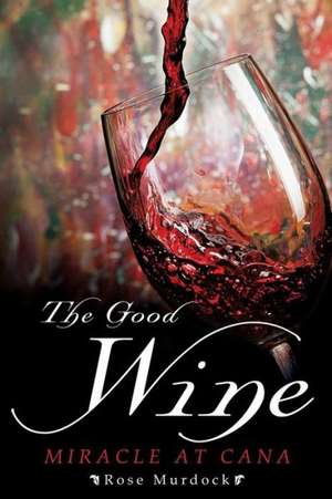 The Good Wine de Rose Murdock