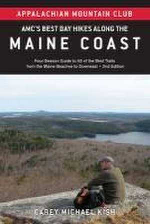 Amc's Best Day Hikes Along the Maine Coast de Carey Michael Kish