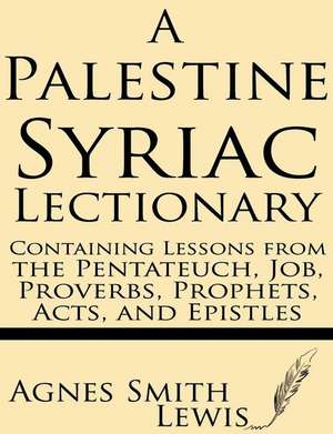 A Palestinian Syriac Lectionary de Agnes Smith Lewis