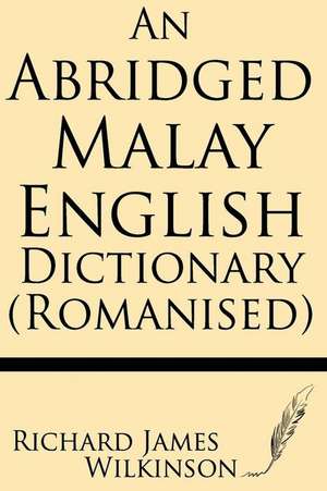 An Abridged Malay-English Dictionary (Romanised) de Richard James Wilkinson