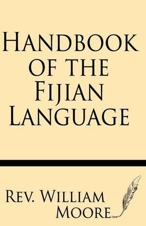 Handbook of the Fijian Language de Rev William Moore