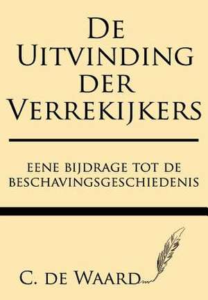 de Uitvinding Der Verrekijkers de C. De Waard