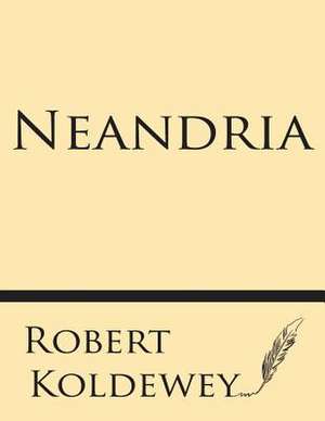 Neandria de Robert Koldewey