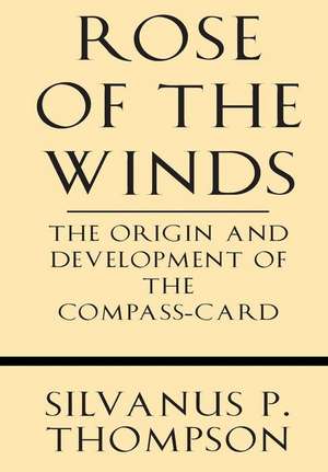 Rose of the Winds de Silvanus P. Thompson