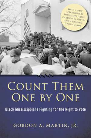 Count Them One by One: Black Mississippians Fighting for the Right to Vote de Gordon Jr. A. Martin