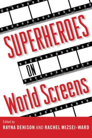 Superheroes on World Screens de Rayna Denison