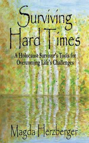 Surviving Hard Times de Magda Herzberger