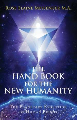 The Hand Book for the New Humanity de Rose Elaine Messenger