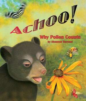 Achoo! Why Pollen Counts de Shennen Bersani