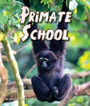 Primate School de Jennifer Keats Curtis