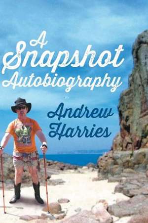 A Snapshot Autiobiography de Andrew Harries