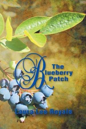 The Blueberry Patch de Laura Lee Royale