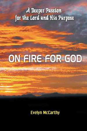 On Fire for God de Evelyn McCarthy