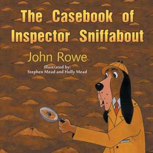 The Casebook of Inspector Sniffabout de John Rowe