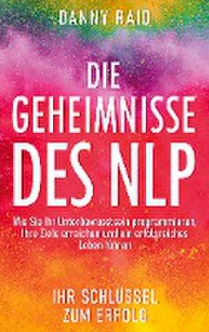 Die Geheimnisse des NLP de Danny Raid