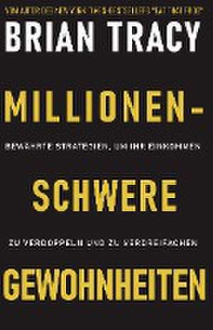 Millionenschwere Gewohnheiten de Brian Tracy