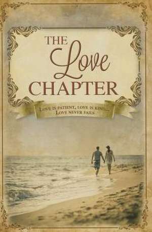 The Love Chapter de Rose Publishing