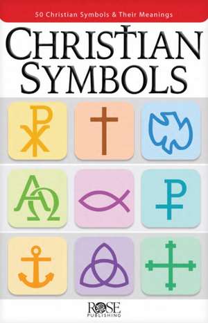 Christian Symbols: Christian Symbols Throughout History de Rose Publishing