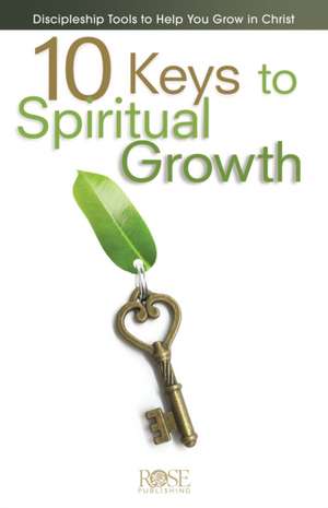 10 Keys To Spiritual Growth de Rose Publishing