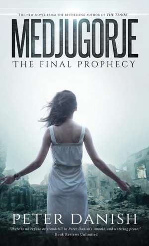 Medjugorje - The Final Prophecy de Peter Danish