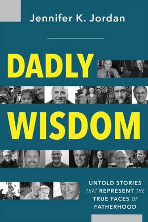 Dadly Wisdom de Jennifer Jordan