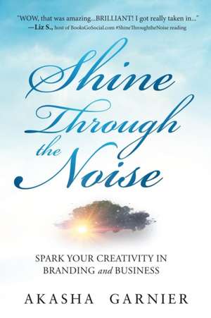 Shine Through The Noise de Akasha Garnier