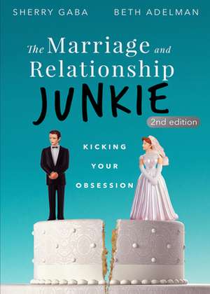 The Marriage and Relationship Junkie de Sherry Gaba