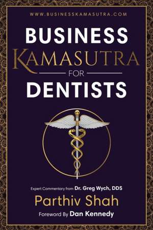 Business Kamasutra For Dentists de Parthiv Shah