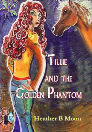 Tillie and the Golden Phantom de Heather B. Moon