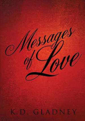 Messages of Love de K. D. Gladney