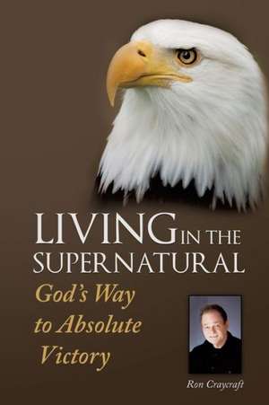 Living in the Supernatural de Ron Craycraft