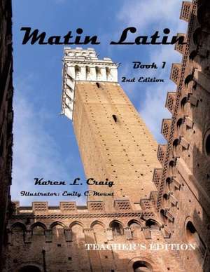 Matin Latin Book 1, 2nd Ed, Teacher de Karen L. Craig