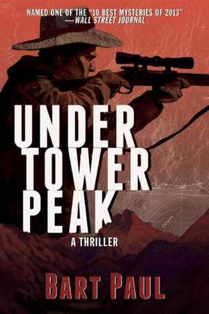 Under Tower Peak: A Tommy Smith High Country Noir, Book One de Bart Paul