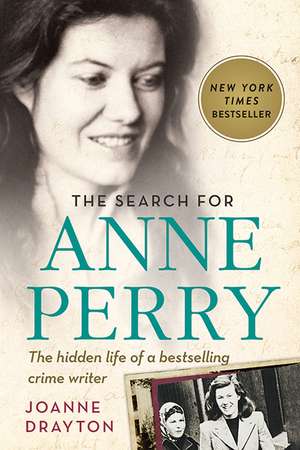 The Search for Anne Perry: The Hidden Life of a Bestselling Crime Writer de Joanne Drayton