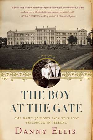 The Boy at the Gate: One Man's Journey Back to a Lost Childhood in Ireland de Danny Ellis