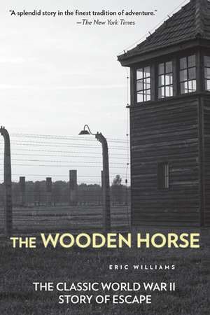 The Wooden Horse: The Classic World War II Story of Escape de Eric Williams