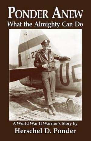 Ponder Anew What the Almighty Can Do de Herschel D. Ponder