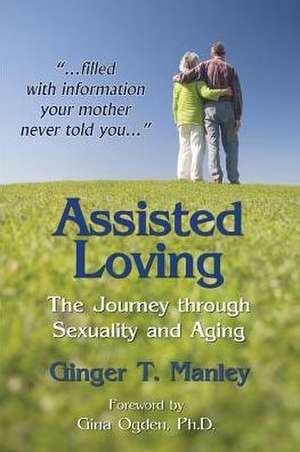 Assisted Loving de Ginger T. Manley