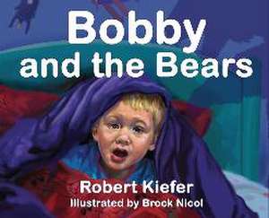 Bobby and the Bears de Robert Kiefer