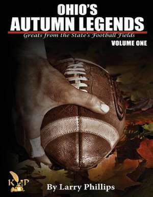 Ohio's Autumn Legends de Larry Phillips