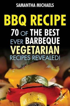 BBQ Recipe de Samantha Michaels