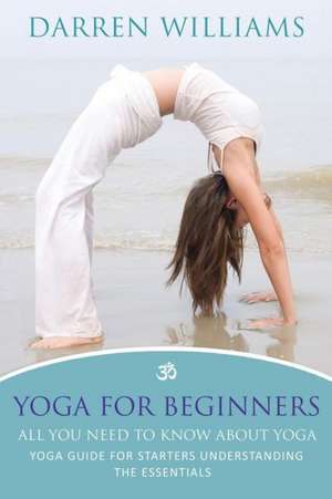 Yoga for Beginners de DARREN WILLIAMS