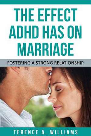 The Effect ADHD Has on Marriage de Terence Williams