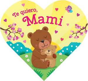 Te Quiero, Mami de Kidsbooks Llc