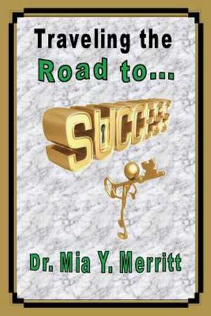 The Road to Success de Mia Merritt