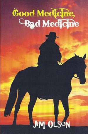 Good Medicine, Bad Medicine de Jim Olson