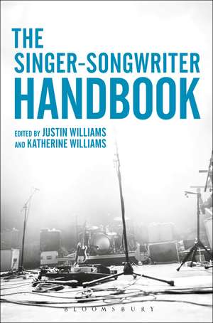 The Singer-Songwriter Handbook de Lecturer in Music Justin Williams