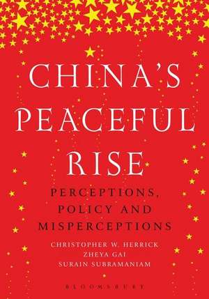 China’s Peaceful Rise: Perceptions, Policy and Misperceptions de Dr. Christopher W. Herrick